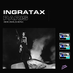 Ingratax - Paris (Rene Davalos Remix)