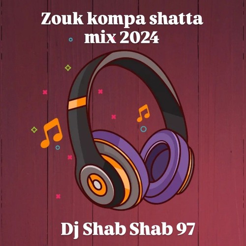 Zouk kompa shatta mix 2024  _ Dj Shab Shab 97_