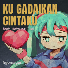 Ku Gadaikan Cintaku - Feat Hatsune Miku