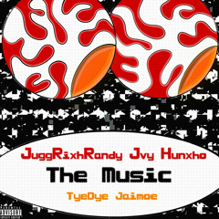 JuggRixhRandy + Jvy Hunxho - The Music [TyeDye + Jaimoe]