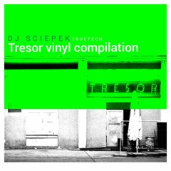 DJ SCIEPEK TRUETECH Tresor vinyl compilation
