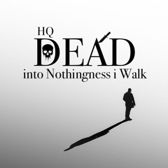 DEAD - Into Nothingness I Walk HQ