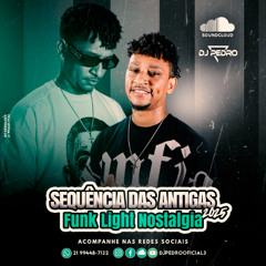 Sequencia das Antigas_Funk Ligth Nostalgia=DJPEDRO