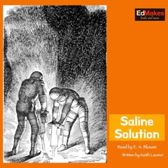 Saline Solution [Ed Reads Sci-fi, vol. V: Intergalactic Diplomat, Free Audiobook] [8/9]
