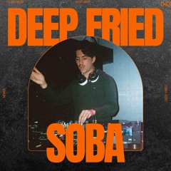 SOBA GETS DEEP FRIED