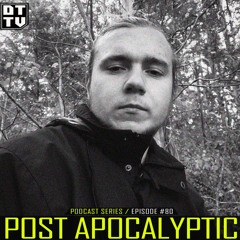 Post Apocalyptic - Dub Techno TV Podcast Series #80