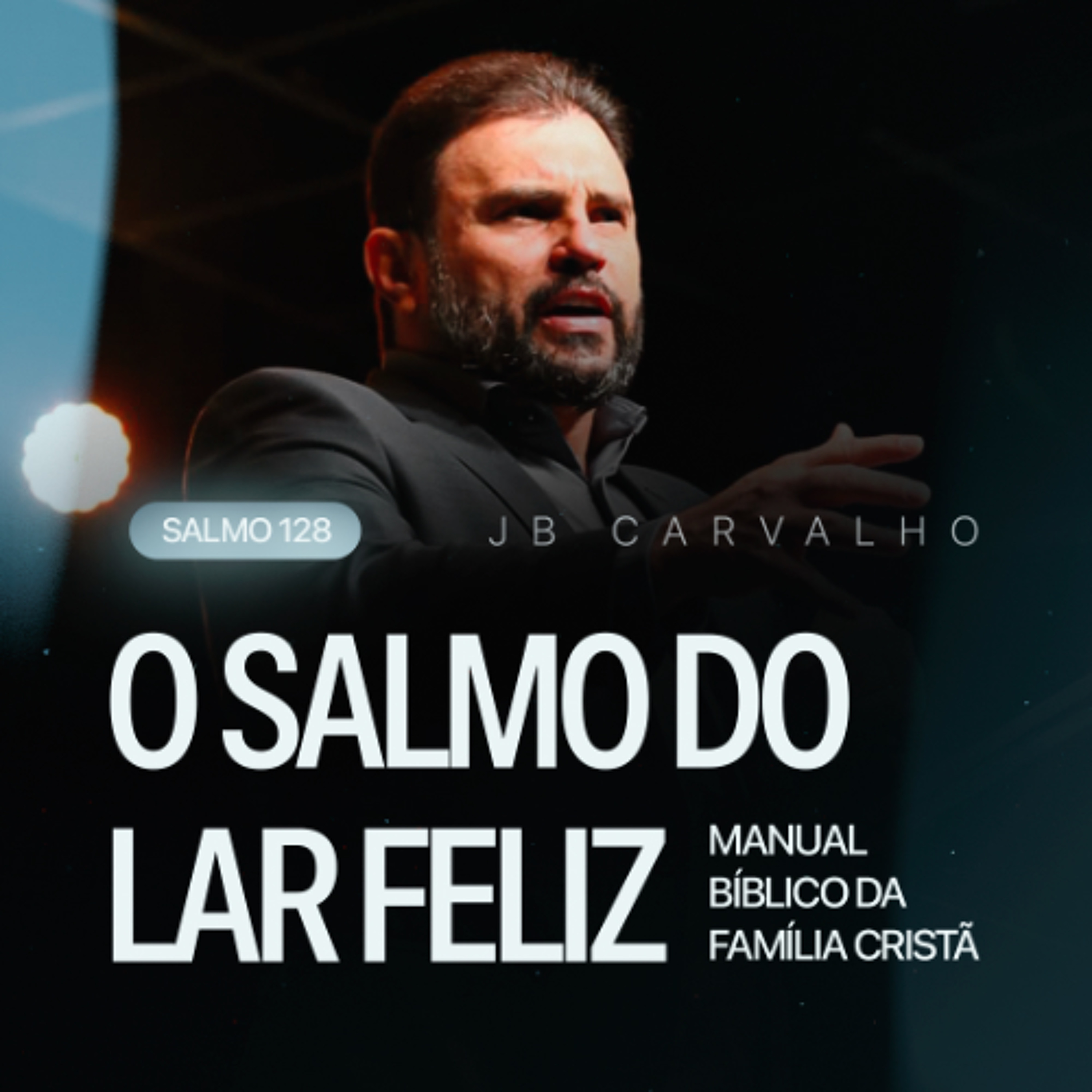 #609 - Salmo 128 - O Salmo do Lar Feliz - Manual Bíblico da Família Cristã | JB Carvalho