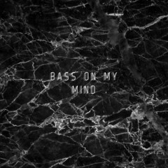 Bass On My Mind