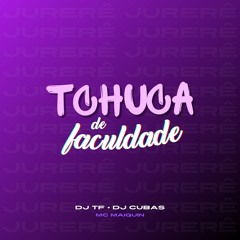 TCHUCA DE FACULDADE - MC MAIQUIN (DJ'S TF & CUBAS)