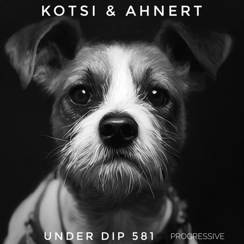 Kotsi & Ahnert UNDER DIP Ep. 581 Progressive House (122bpm)