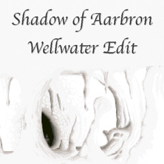 Shadow of Aarbron [Wellwater Edit]