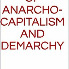 ACCESS [KINDLE PDF EBOOK EPUB] Principles of Anarcho-Capitalism and Demarchy by  Anto