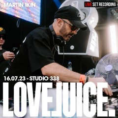 16.07.23 - Martin Ikin - Love Juice - Studio 338 - London