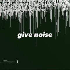 give noise