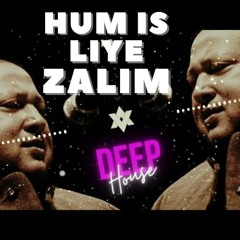 Hum is liye Zalim Deephouse Mix ||  Nusrat Fateh Ali Khan