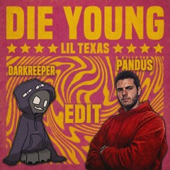 LIL TEXAS - DIE YOUNG [Darkreeper X Pandus EDIT]
