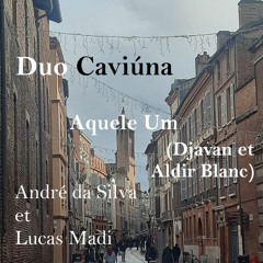 Duo Caviúna - Aquele Um (Djavan et Aldir Blanc)