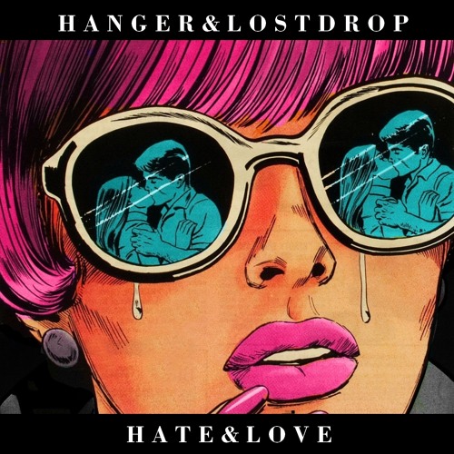 Stream Hanger & Lostdrop - Hate & Love (Radio Mix) FREE DOWNLOAD.