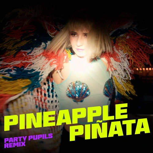 Pineapple Piñata (Party Pupils Remix)
