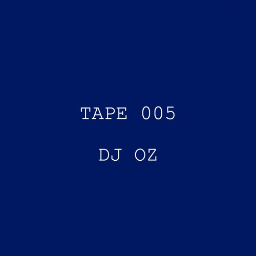 Tape 005 - DJ OZ