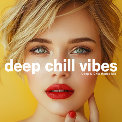 Deep Chill Vibes - Sunny Chill Grooves Mix [2025]