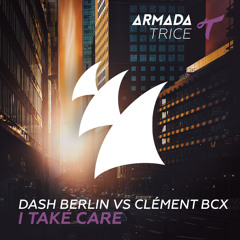 Dash Berlin vs Clément Bcx - I Take Care (Club Mix)