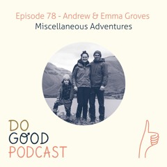Ep 78: Andrew & Emma Groves from Misc. Adventures on getting back to our roots