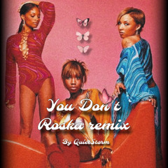 You Don't - 702 Roska Remix QuietStorm Mashup
