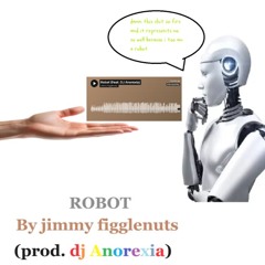 Robot (Prod. DJ Anorexia)