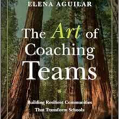 ACCESS EPUB 📭 The Art of Coaching Teams: Building Resilient Communities that Transfo