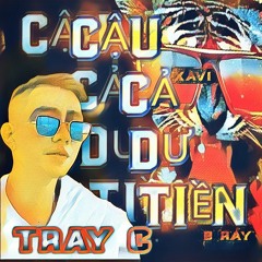 Cậu Cả Dư Tiền - B-Ray ft Xavi x Tray C Remix