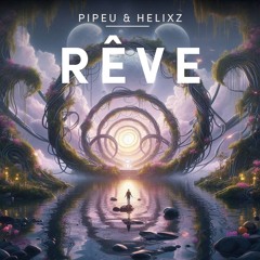 Pipeu & HeLiXz - Rêve