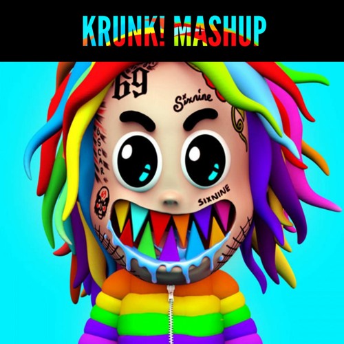 6IX9INE - GOOBA (Krunk! Mashup)