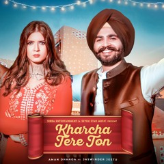 Kharcha Tere Ton (Official Video) | Aman Dhanoa | Top Class Desi Punjabi Song