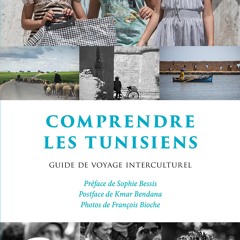 [PDF READ ONLINE] Comprendre les Tunisiens: Guide de voyage interculturel (French Edition)