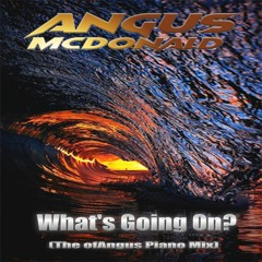 Angus McDonald - What's Going On (The OfAngus Piano Mix)