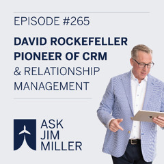 MMPT #265 | ✈️ David Rockefeller, Pioneer of CRM and Relationship Management