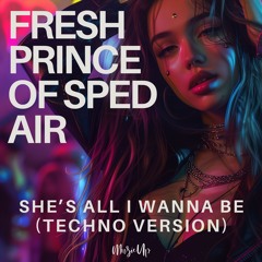 Tate McRae - She’s All I Wanna Be (Techno) (FRESH PRINCE OF SPED AIR REMIX) - OUT ON SPOTIFY