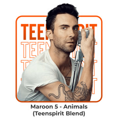 Maroon 5 - Animals (Teenspirit Blend) [FREE DOWNLOAD]