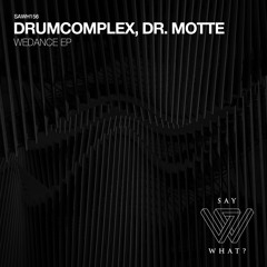 Drumcomplex, Dr.Motte - Day (Original Mix)- Say What [PREMIERE]