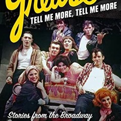 Download pdf Grease, Tell Me More, Tell Me More: Stories from the Broadway Phenomenon That Started I