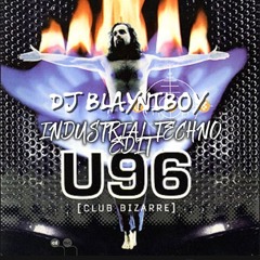 U96 - Club Bizarre (DJ BLAYNIBOY HARD INDUSTRIAL TECHNO EDIT)