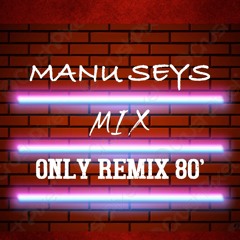 Classic 80' Only Remix Bootleg, mashup , Mix by Manu Seys 2022