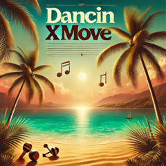 Dancin x Move (Ethan Mashup)