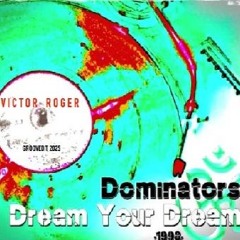Dominators - Dream Your Dream - Victor Roger Groovedit 2025