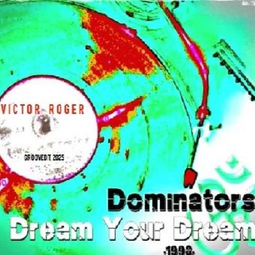 Dominators - Dream Your Dream - Victor Roger Groovedit 2025