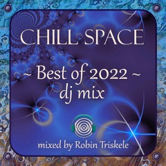 [Chill Space Mix Series 090] Chill Space Best of 2022 Mix by Robin Triske