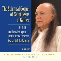 The Spiritual Gospel of Saint Jesus of Galilee (excerpt) – Avatar Adi Da