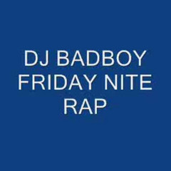DJ BADBOY - FRIDAY NITE (DJ SLO REMIX)(FREE DOWNLOAD)
