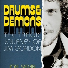 [Download] Drums & Demons: The Tragic Journey of Jim Gordon - Joel Selvin